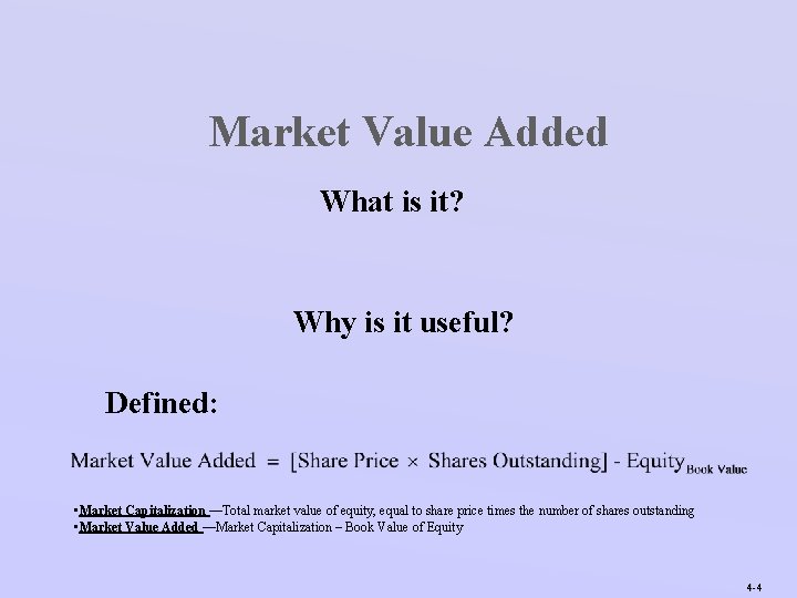 Market Value Added What is it? Why is it useful? Defined: • Market Capitalization