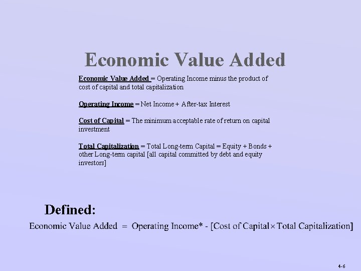 Economic Value Added = Operating Income minus the product of cost of capital and