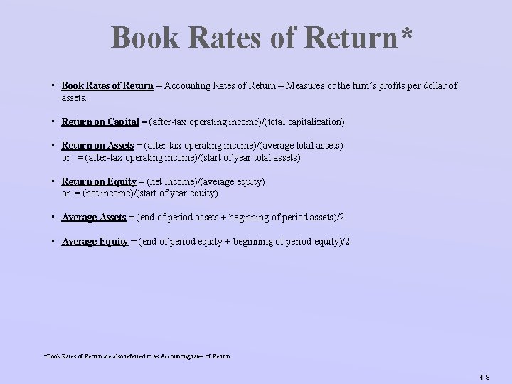 Book Rates of Return* • Book Rates of Return = Accounting Rates of Return