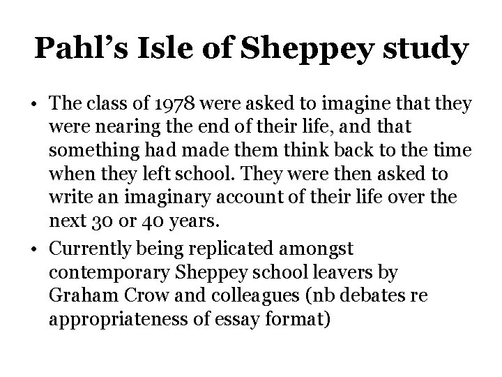 Pahl’s Isle of Sheppey study • The class of 1978 were asked to imagine