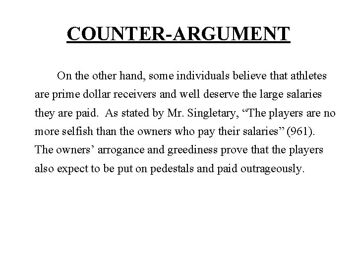 COUNTER-ARGUMENT On the other hand, some individuals believe that athletes are prime dollar receivers