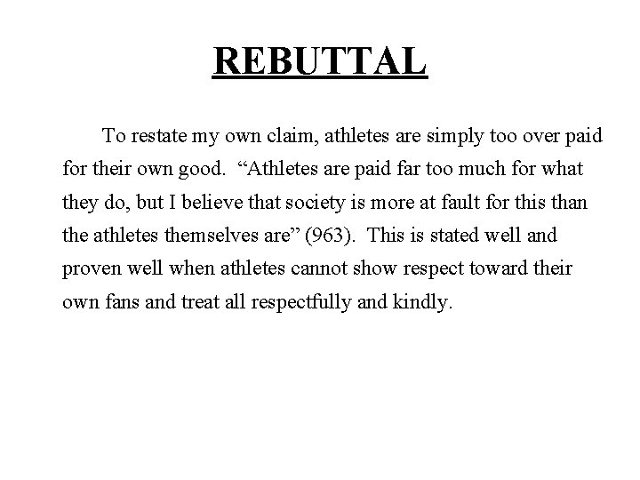 REBUTTAL To restate my own claim, athletes are simply too over paid for their