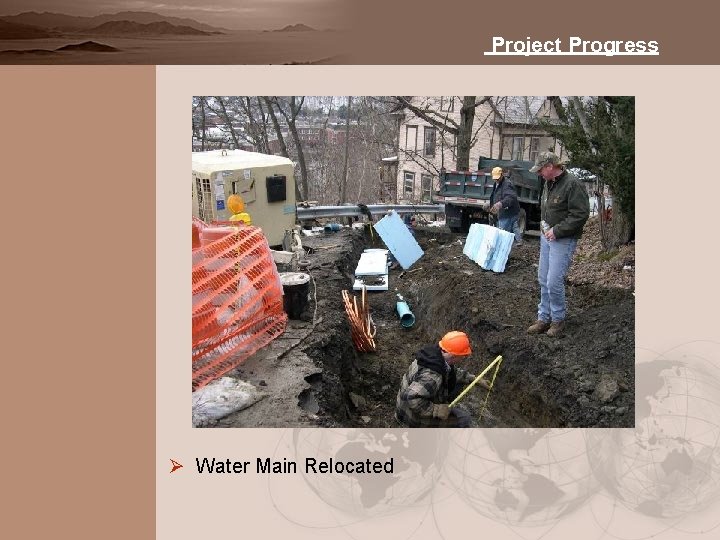 Project Progress Ø Water Main Relocated 