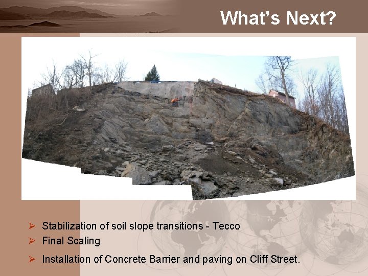 What’s Next? Ø Stabilization of soil slope transitions - Tecco Ø Final Scaling Ø