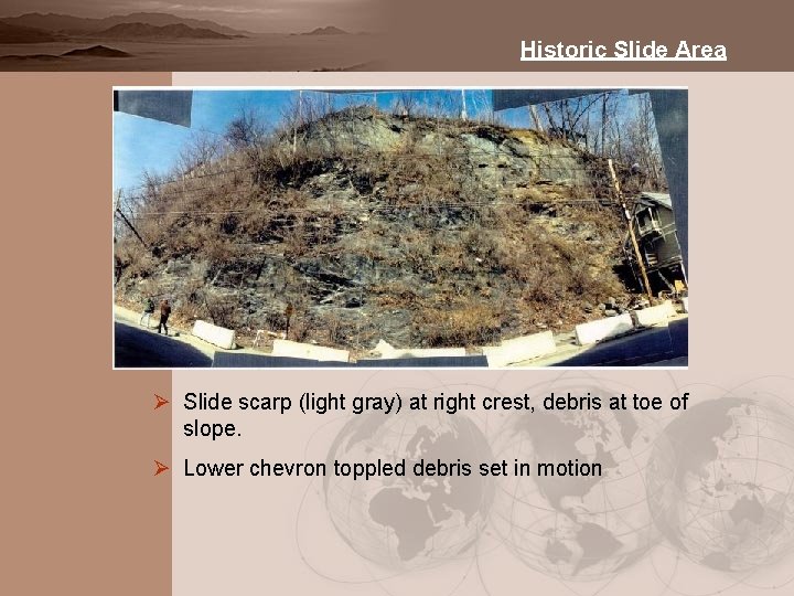 Historic Slide Area Ø Slide scarp (light gray) at right crest, debris at toe