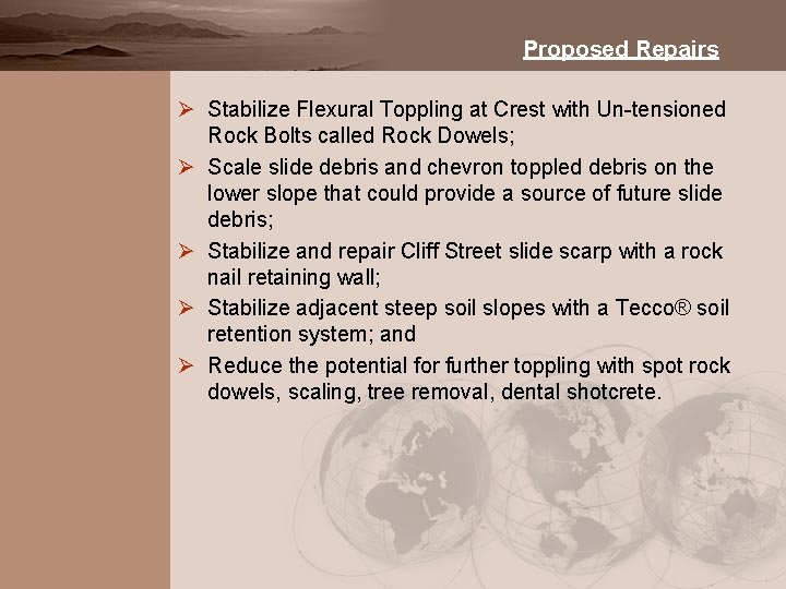 Proposed Repairs Ø Stabilize Flexural Toppling at Crest with Un-tensioned Rock Bolts called Rock
