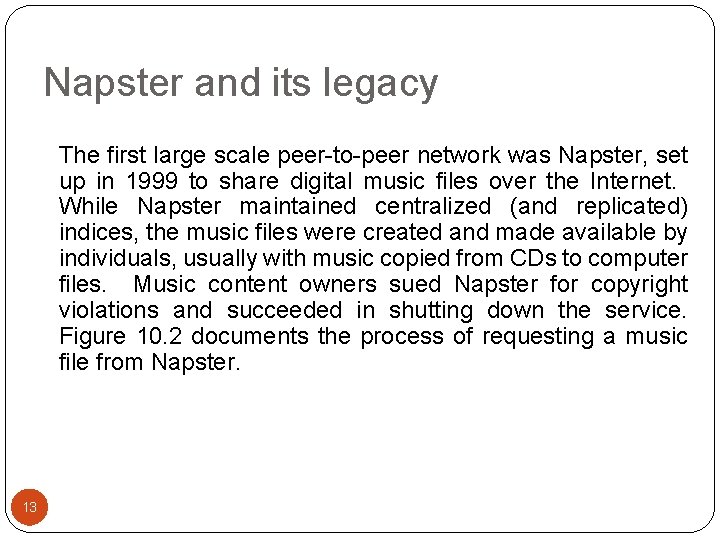 Napster and its legacy The first large scale peer-to-peer network was Napster, set up