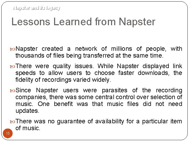 Napster and its legacy Lessons Learned from Napster created a network of millions of