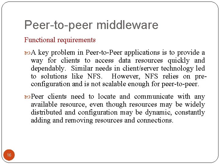 Peer-to-peer middleware Functional requirements A key problem in Peer-to-Peer applications is to provide a