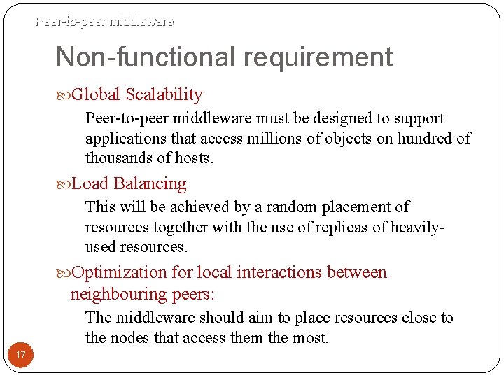 Peer-to-peer middleware Non-functional requirement Global Scalability Peer-to-peer middleware must be designed to support applications