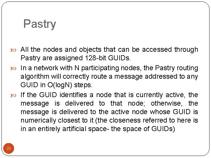 Pastry All the nodes and objects that can be accessed through Pastry are assigned