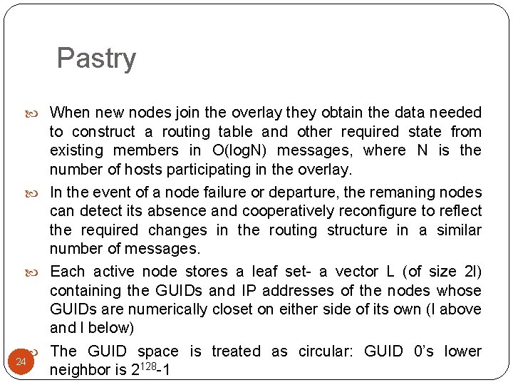 Pastry When new nodes join the overlay they obtain the data needed to construct