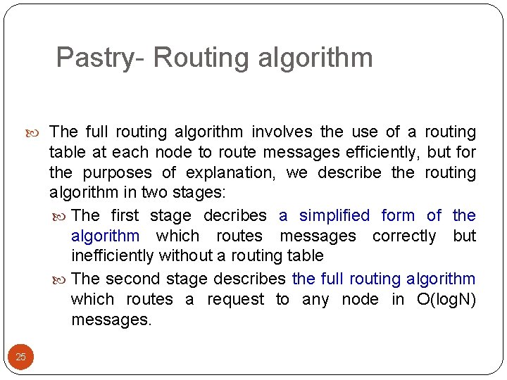 Pastry- Routing algorithm The full routing algorithm involves the use of a routing table