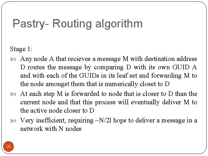 Pastry- Routing algorithm Stage 1: Any node A that recieves a message M with