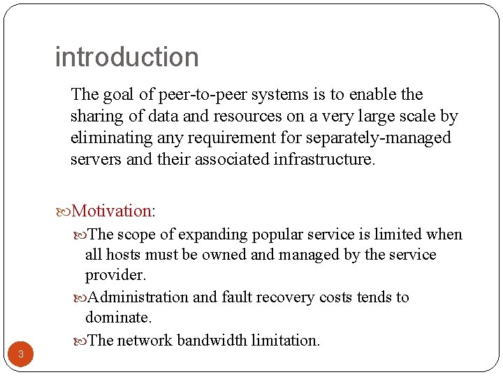 introduction The goal of peer-to-peer systems is to enable the sharing of data and