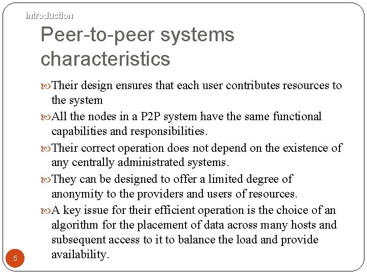 introduction Peer-to-peer systems characteristics Their design ensures that each user contributes resources to 5
