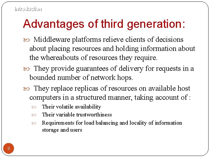 introduction Advantages of third generation: Middleware platforms relieve clients of decisions about placing resources