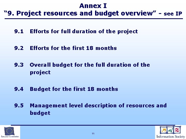 Annex I “ 9. Project resources and budget overview” - see IP 9. 1