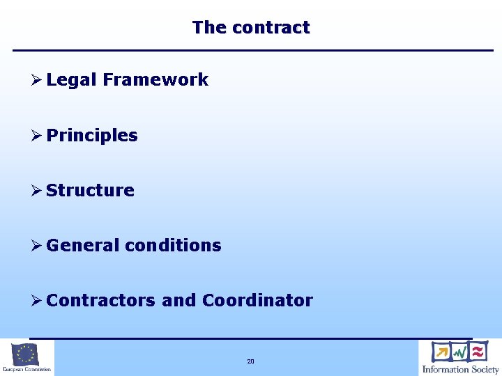 The contract Ø Legal Framework Ø Principles Ø Structure Ø General conditions Ø Contractors