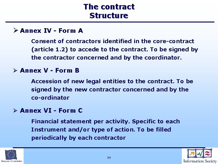 The contract Structure Ø Annex IV - Form A Consent of contractors identified in