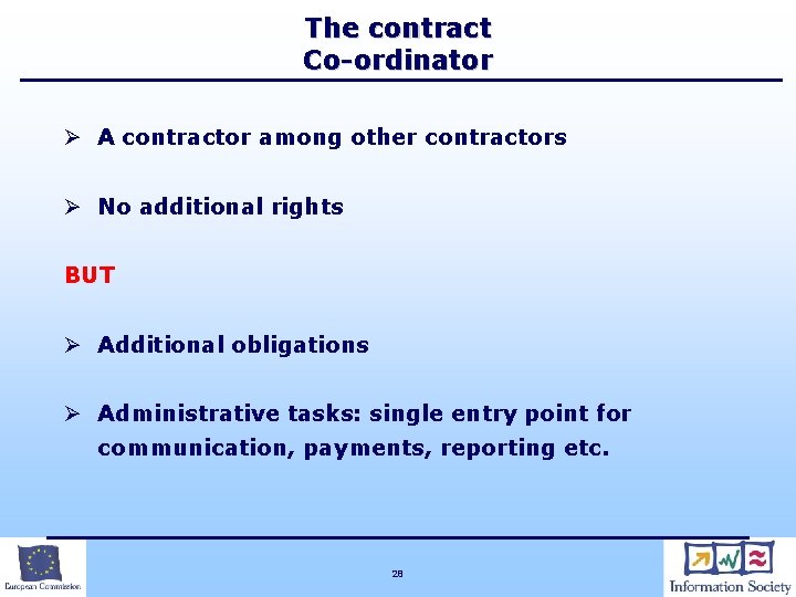 The contract Co-ordinator Ø A contractor among other contractors Ø No additional rights BUT