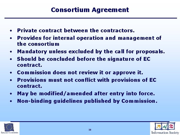 Consortium Agreement • Private contract between the contractors. • Provides for internal operation and