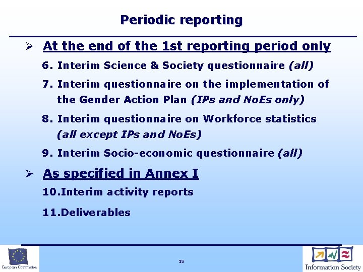 Periodic reporting Ø At the end of the 1 st reporting period only 6.