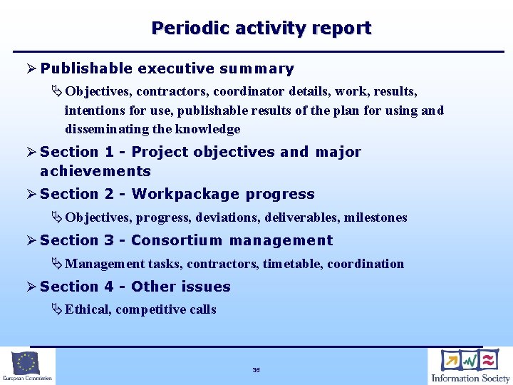 Periodic activity report Ø Publishable executive summary Ä Objectives, contractors, coordinator details, work, results,