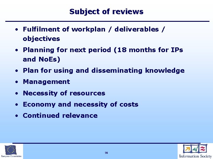 Subject of reviews • Fulfilment of workplan / deliverables / objectives • Planning for