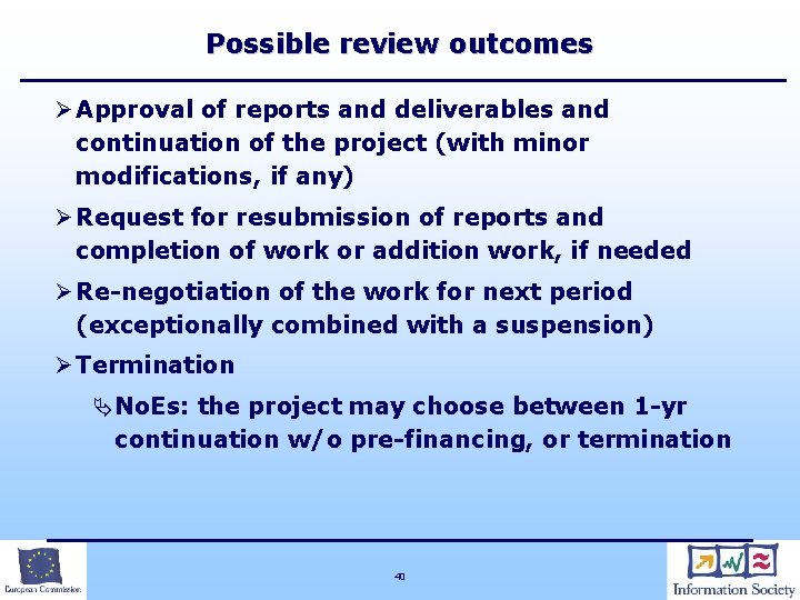 Possible review outcomes Ø Approval of reports and deliverables and continuation of the project