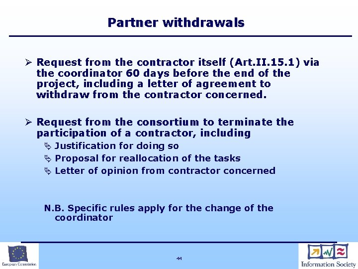 Partner withdrawals Ø Request from the contractor itself (Art. II. 15. 1) via the