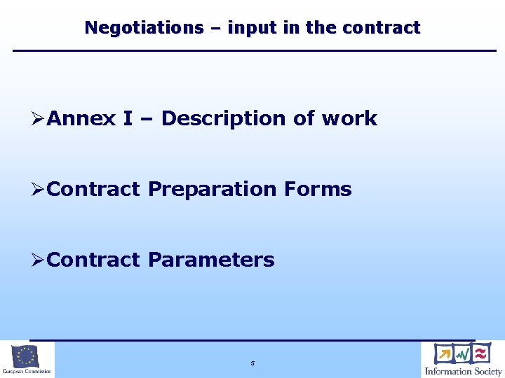 Negotiations – input in the contract ØAnnex I – Description of work ØContract Preparation