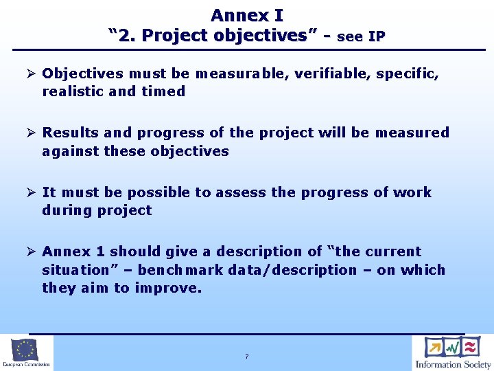 Annex I “ 2. Project objectives” - see IP Ø Objectives must be measurable,