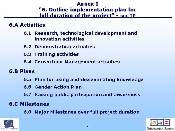 Annex I “ 6. Outline implementation plan for full duration of the project” -