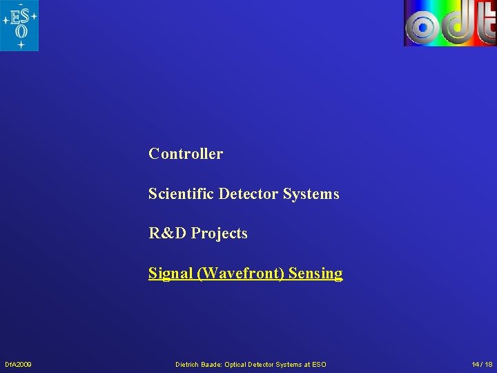 Controller Scientific Detector Systems R&D Projects Signal (Wavefront) Sensing Df. A 2009 Dietrich Baade: Controller Scientific Detector Systems R&D Projects Signal (Wavefront) Sensing Df. A 2009 Dietrich Baade: