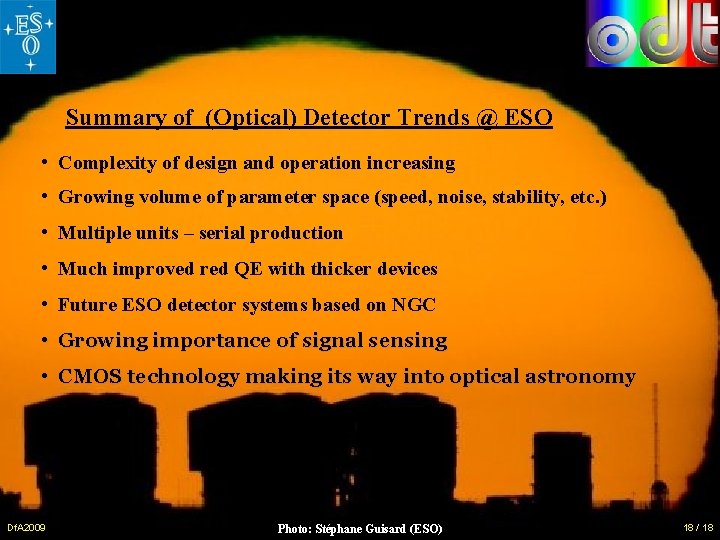 Summary of (Optical) Detector Trends @ ESO • Complexity of design and operation increasing Summary of (Optical) Detector Trends @ ESO • Complexity of design and operation increasing