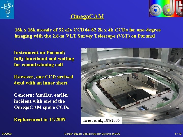 Omega. CAM 16 k x 16 k mosaic of 32 e 2 v CCD Omega. CAM 16 k x 16 k mosaic of 32 e 2 v CCD