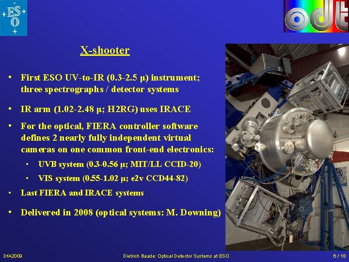 X-shooter • First ESO UV-to-IR (0. 3 -2. 5 μ) instrument; three spectrographs / X-shooter • First ESO UV-to-IR (0. 3 -2. 5 μ) instrument; three spectrographs /