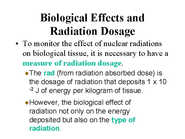 Biological Effects and Radiation Dosage • To monitor the effect of nuclear radiations on