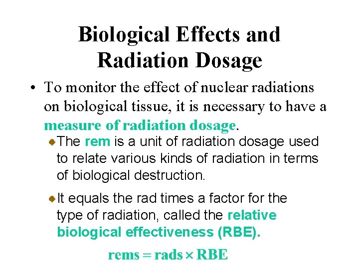 Biological Effects and Radiation Dosage • To monitor the effect of nuclear radiations on