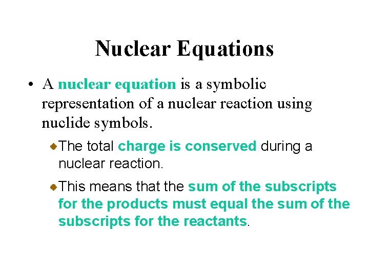 Nuclear Equations • A nuclear equation is a symbolic representation of a nuclear reaction