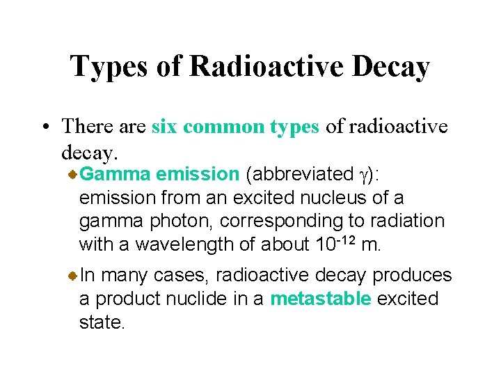 Types of Radioactive Decay • There are six common types of radioactive decay. Gamma Types of Radioactive Decay • There are six common types of radioactive decay. Gamma