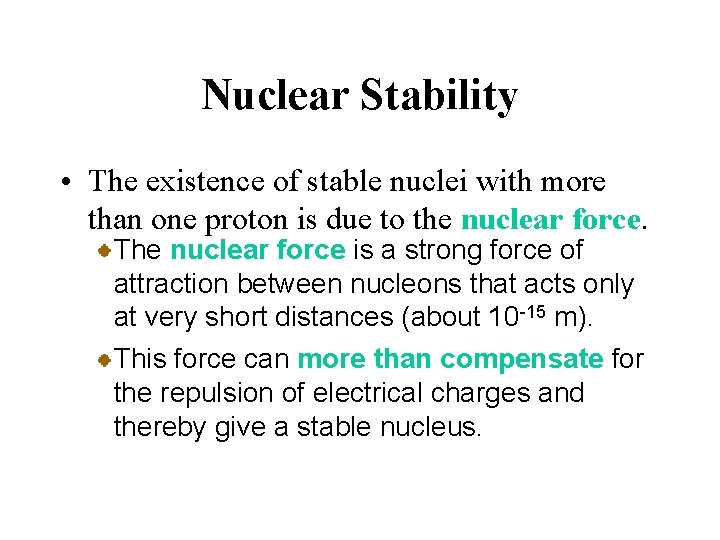Nuclear Stability • The existence of stable nuclei with more than one proton is Nuclear Stability • The existence of stable nuclei with more than one proton is