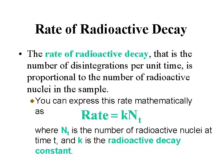 Rate of Radioactive Decay • The rate of radioactive decay, that is the number