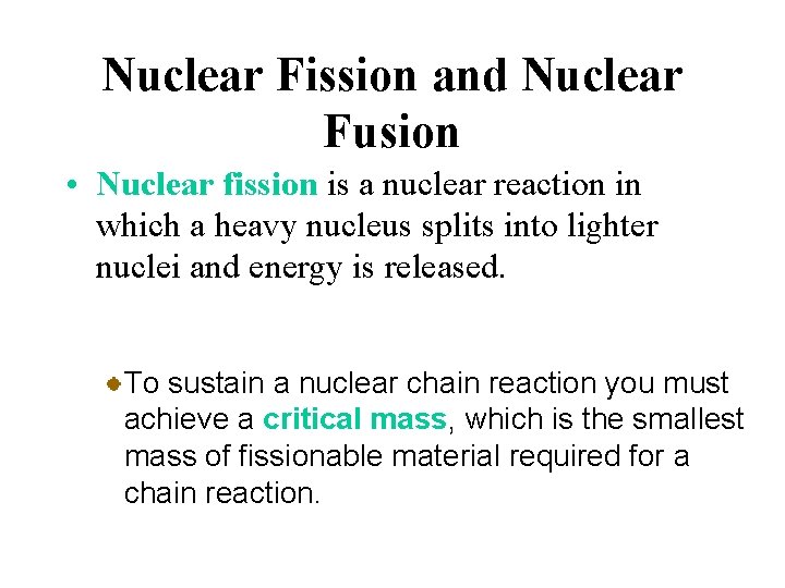 Nuclear Fission and Nuclear Fusion • Nuclear fission is a nuclear reaction in which