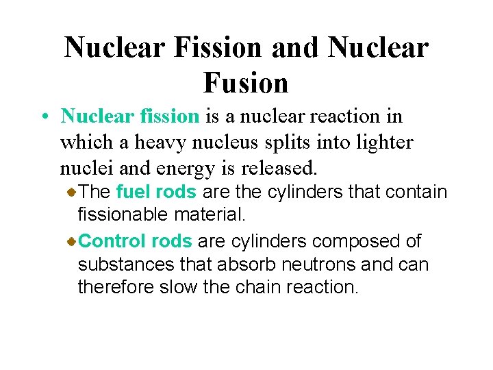 Nuclear Fission and Nuclear Fusion • Nuclear fission is a nuclear reaction in which