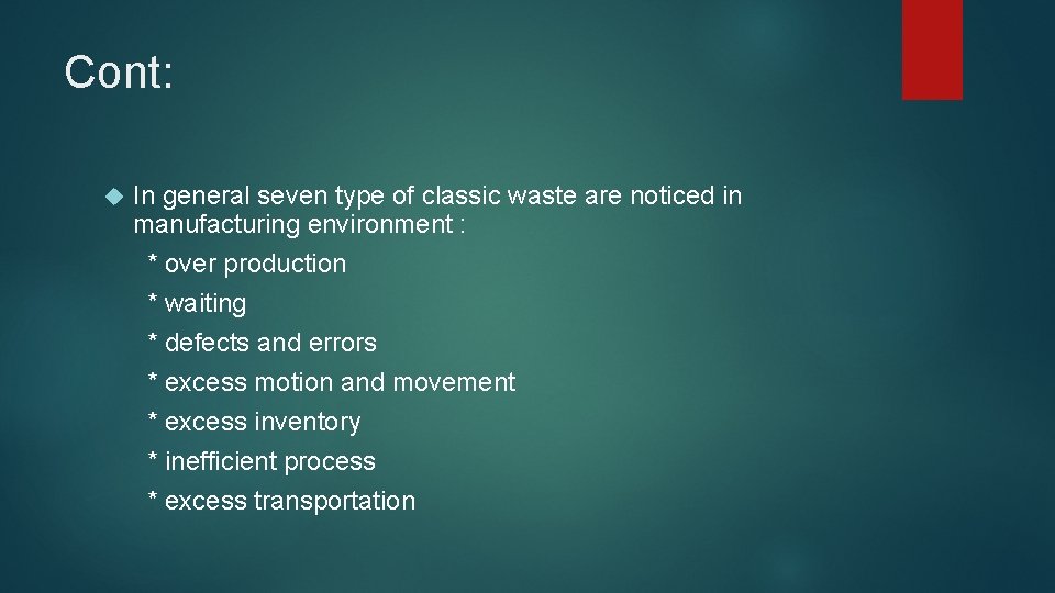 Cont: In general seven type of classic waste are noticed in manufacturing environment :