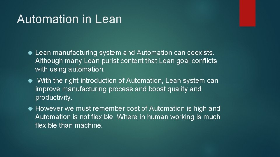 Automation in Lean manufacturing system and Automation can coexists. Although many Lean purist content
