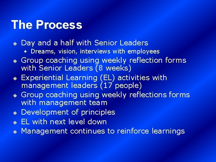 The Process u Day and a half with Senior Leaders • Dreams, vision, interviews