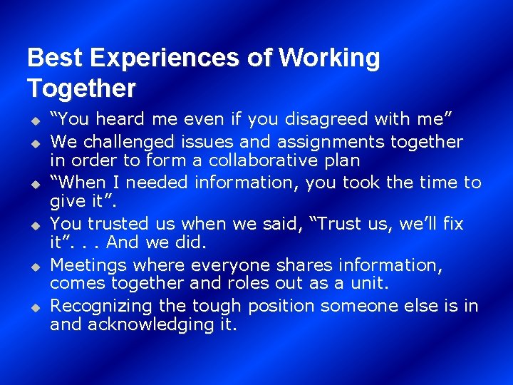 Best Experiences of Working Together u u u “You heard me even if you